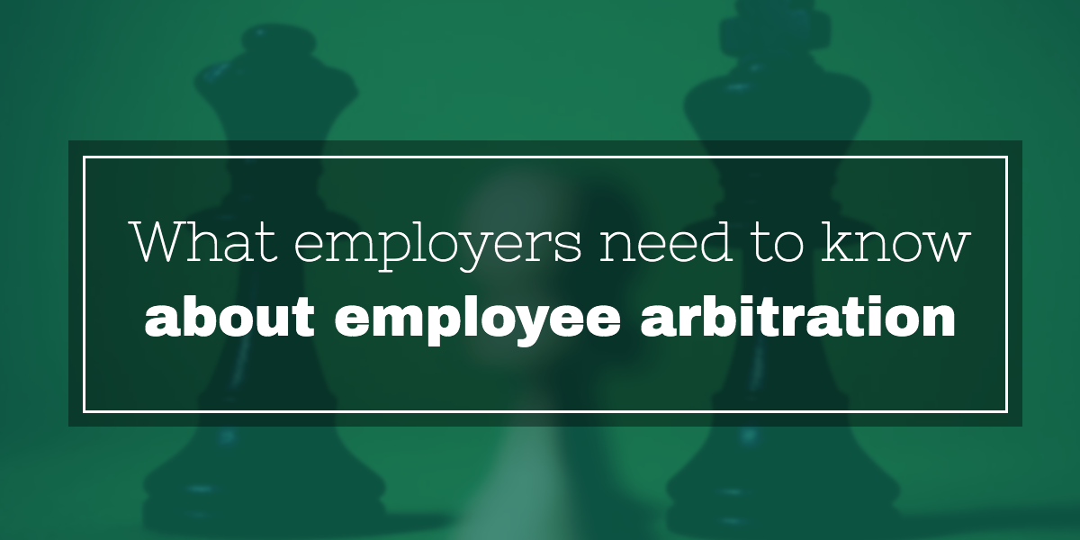 What employers need to know about employee arbitration